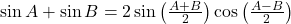 \sin A + \sin B &= 2\sin\left(\frac{A + B}{2}\right)\cos\left(\frac{A - B}{2}\right)