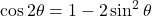 \cos 2\theta &= 1 - 2\sin^2\theta