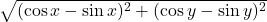 \sqrt{(\cos x - \sin x)^2 + (\cos y - \sin y)^2}