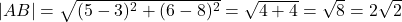 |AB| = \sqrt{(5-3)^2 + (6-8)^2} = \sqrt{4+4} = \sqrt{8} = 2\sqrt{2}