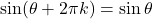 \sin(\theta + 2\pi k) &= \sin \theta