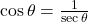 \cos \theta = \frac{1}{\sec \theta}